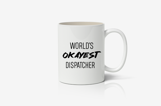 World's Okayest Dispatcher Mug [Customize]
